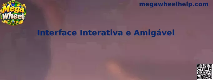 Interface Interativa e Amigável do Mega Wheel